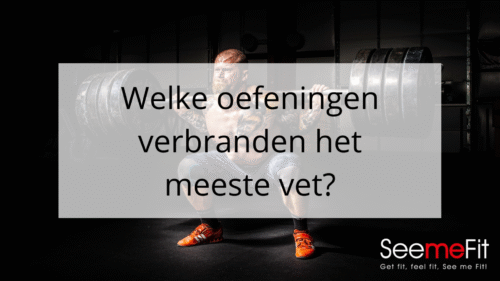 Welke oefeningen verbranden het meeste vet?